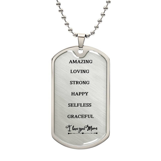 Gift For Mom Mama, AMAZING LOVING STRONG HAPPY SELFLESS GRACEFUL | Dog TAG Necklace